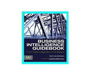 Business Intelligence Guidebook: From Data Integration To Analytics