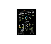 Ghost in the Wires: My Adventures as the World?s Most Wanted Hacker