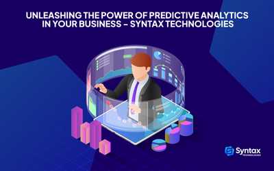 Unleashing the Power of Predictive Analytics in Business